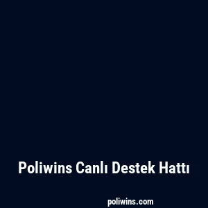 Poliwins Canlı Destek Hattı