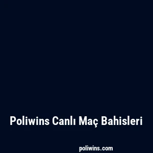 Poliwins Canlı Maç Bahisleri