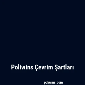 Poliwins Çevrim Şartları
