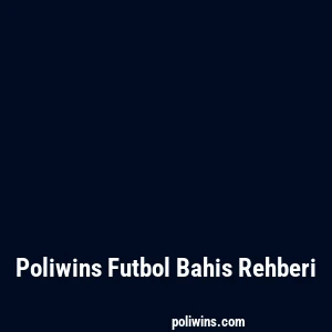 Poliwins Futbol Bahis Rehberi
