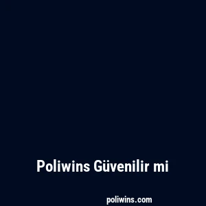 Poliwins Güvenilir mi