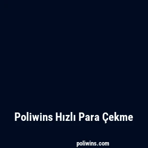 Poliwins Hızlı Para Çekme