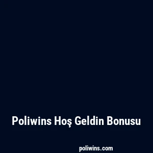 Poliwins Hoş Geldin Bonusu