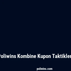 Poliwins Kombine Kupon Taktikleri