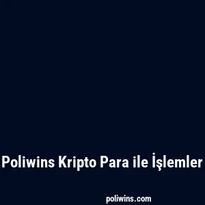 Poliwins Kripto Para ile İşlemler