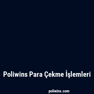 Poliwins Para Çekme İşlemleri